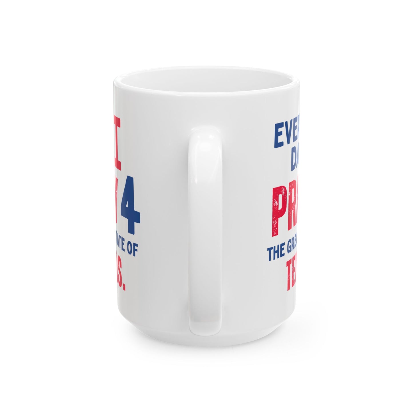 Texas - I Pray For - Mug - 15 oz