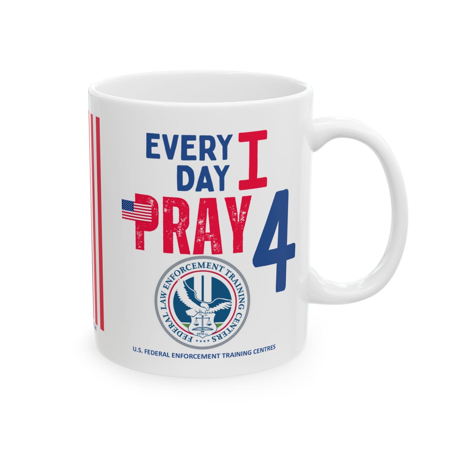 U.S. Federal Enforcement Training Centres - Major Agencies - I Pray - Mug - 11 oz