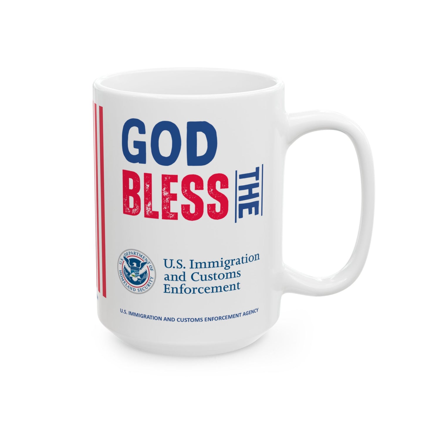 U.S. Immigration and Customs Enforcement Agency - Major Agencies - God Bless - Mug - 15 oz