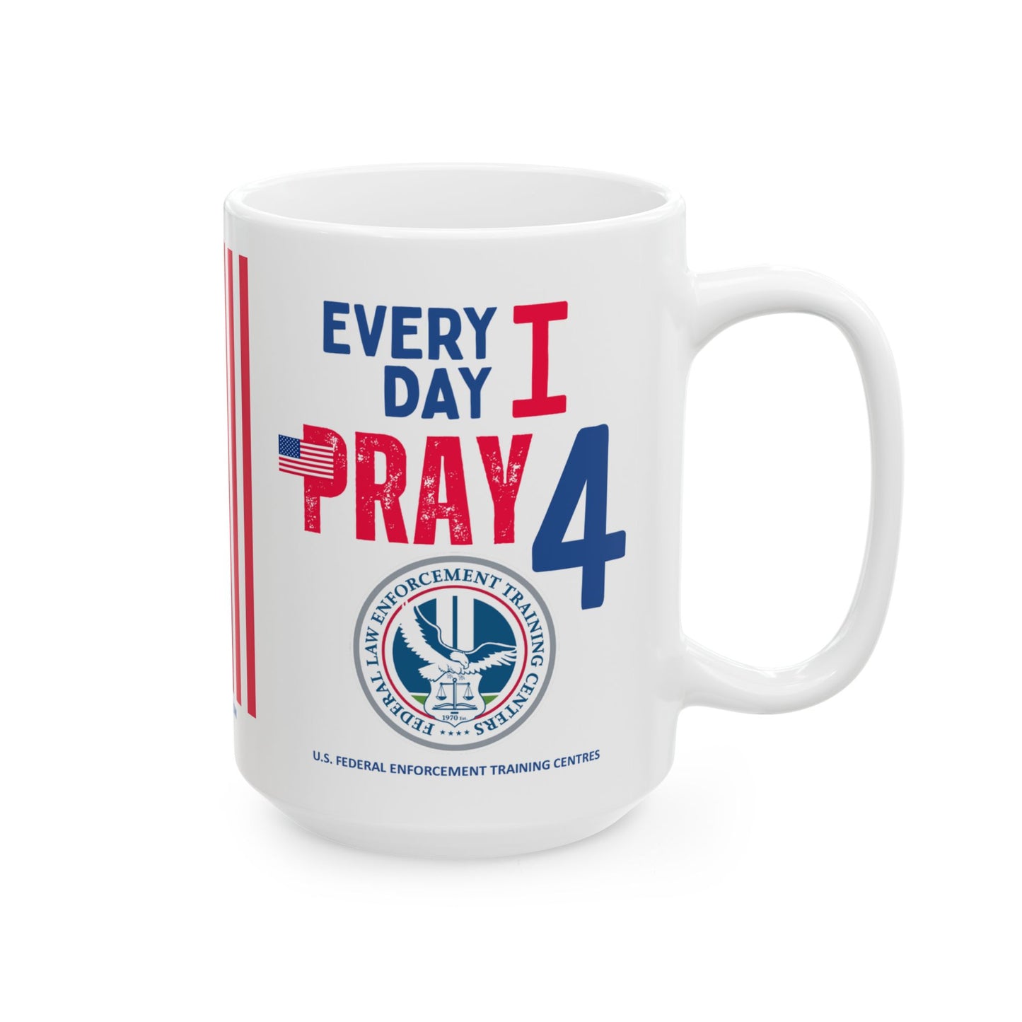 U.S. Federal Enforcement Training Centres - Major Agencies - I Pray - Mug - 15 oz