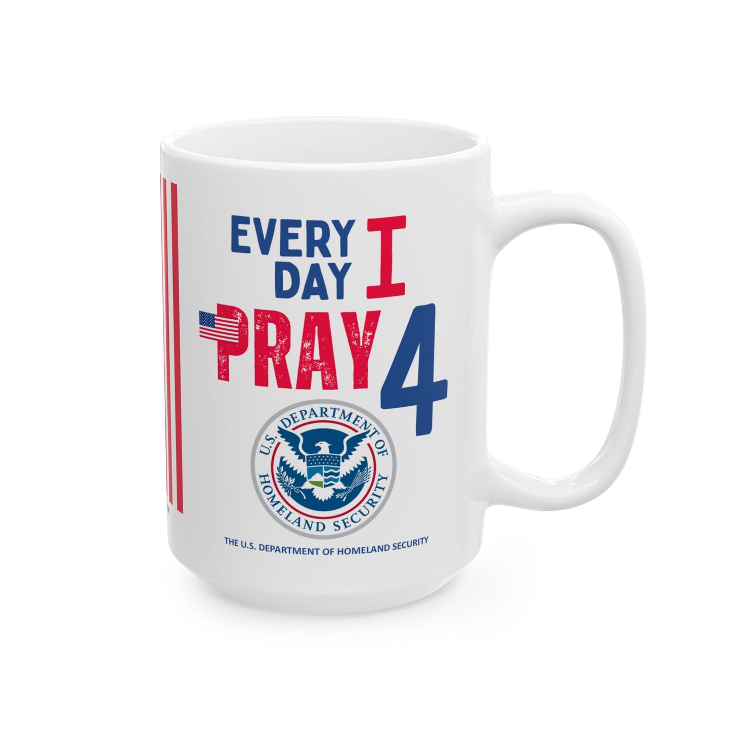 Homeland Security - Cabinet - Every Day - Mug - 15 oz