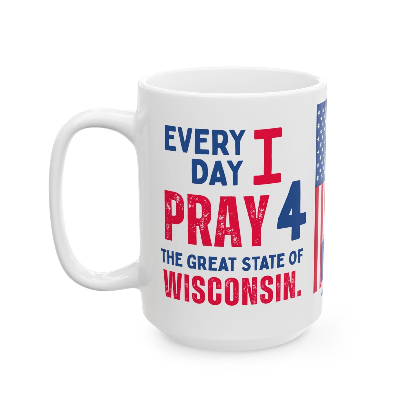 Wisconsin - I Pray For - Mug - 15 oz