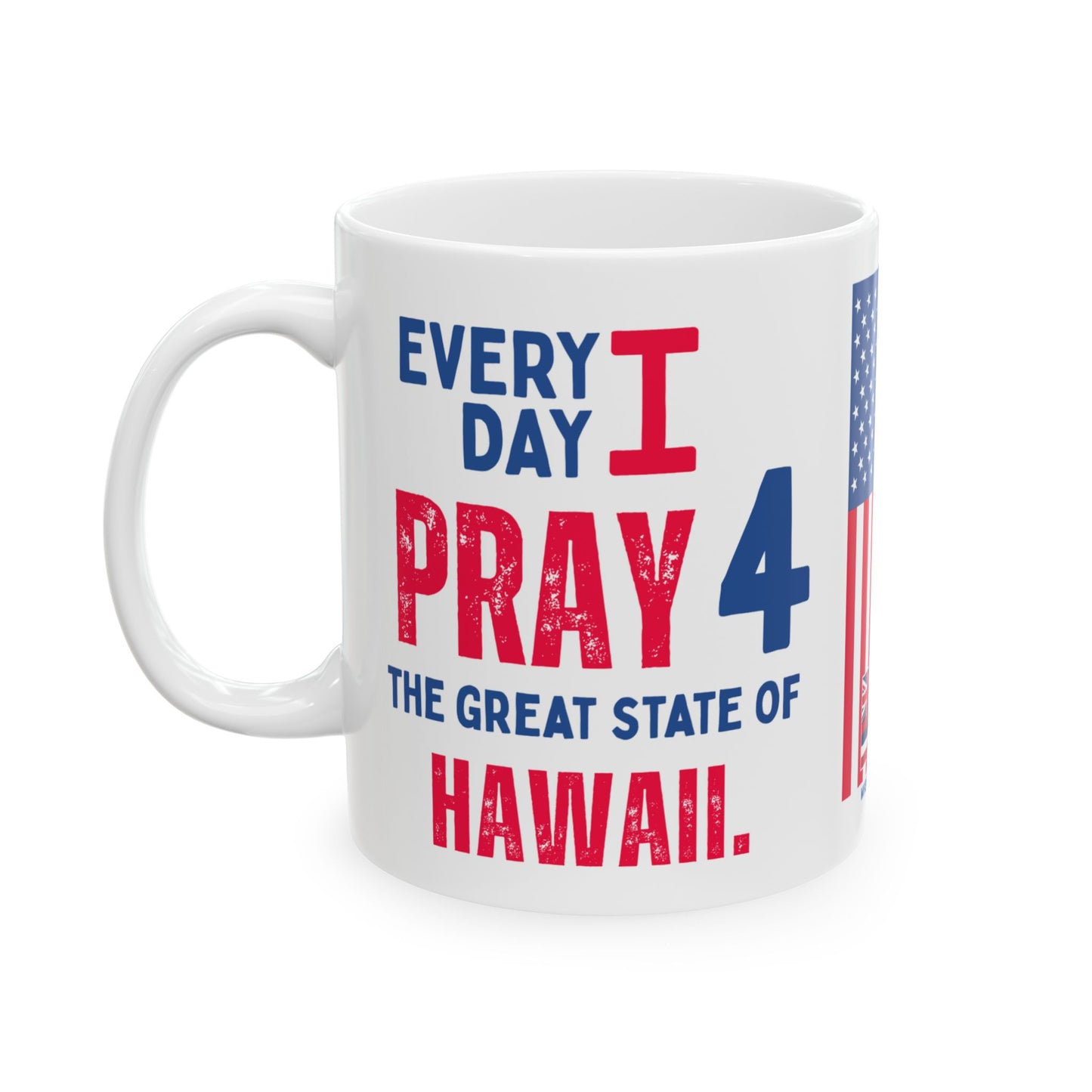 Hawaii - I Pray For - Mug - 11 oz