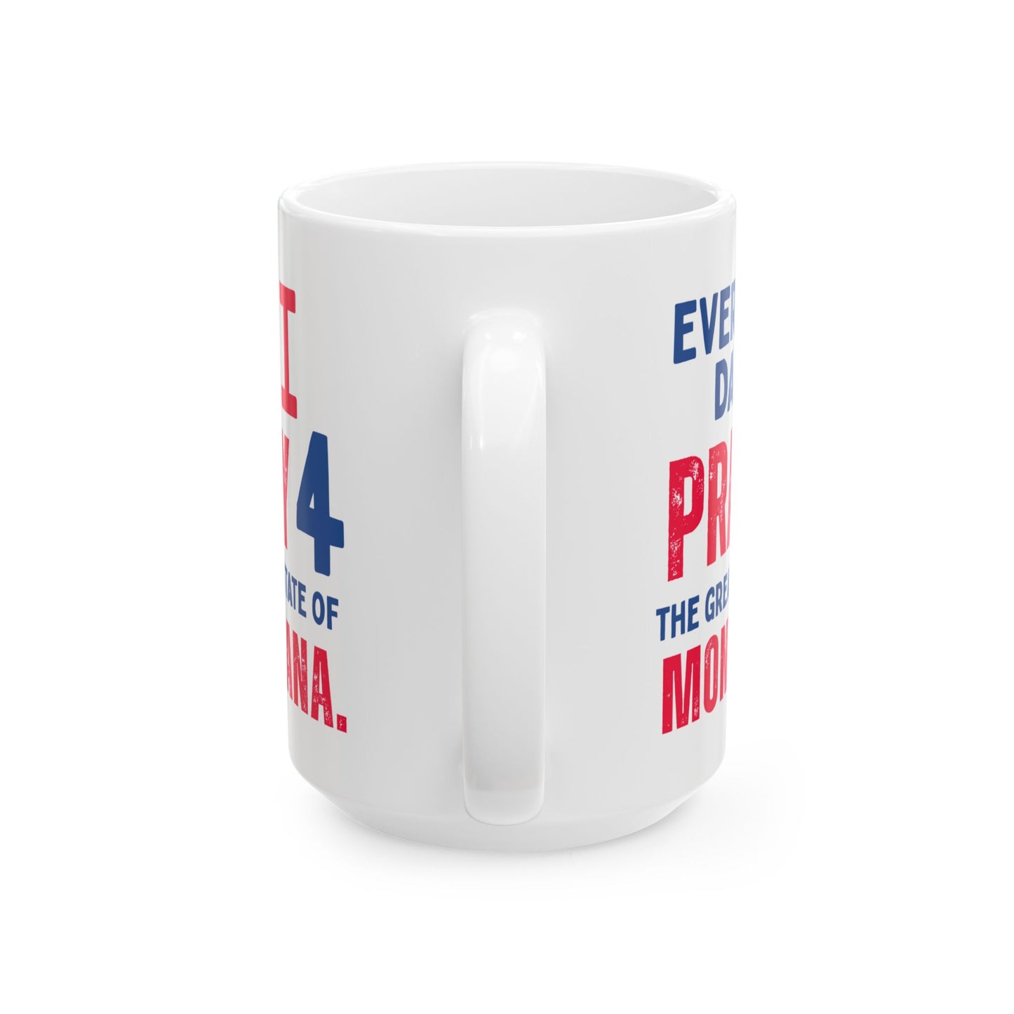 Montana - I Pray For - Mug - 15 oz