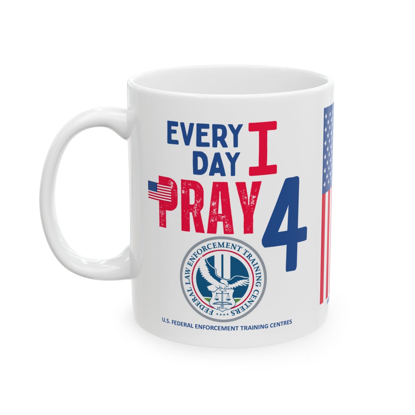 U.S. Federal Enforcement Training Centres - Major Agencies - I Pray - Mug - 11 oz