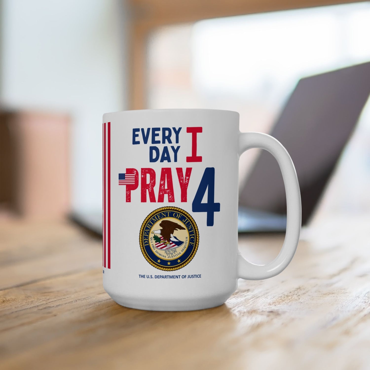 Mugs: Every Day I Pray For My Favorite Cabinet Department - (100 products - 15 Departments, States, 2 Sizes)