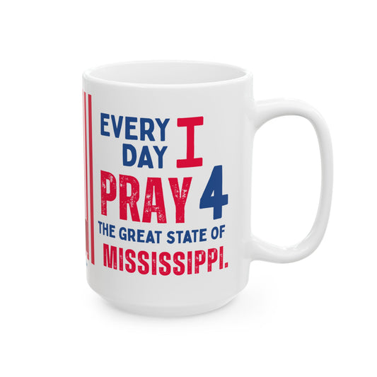 Mississippi - I Pray For -  Mug - 15 oz