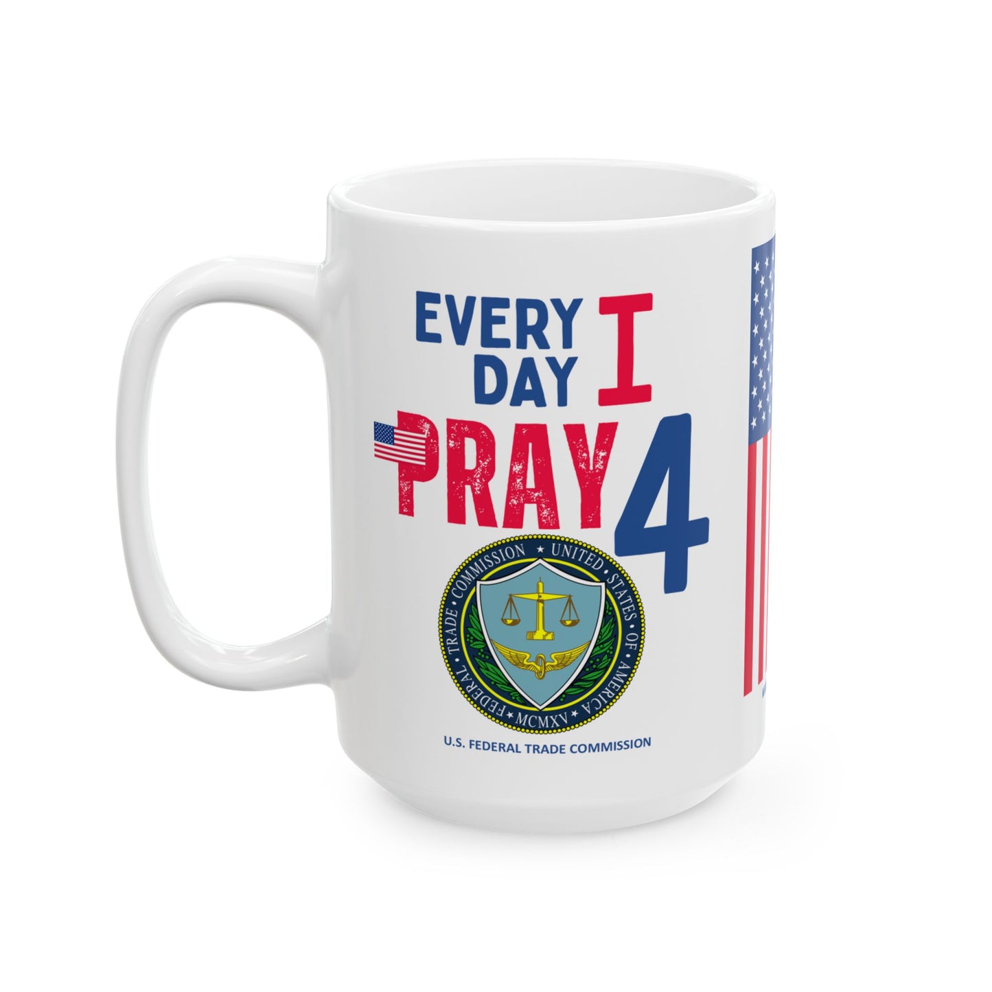 U.S. Federal Trade Commission - Major Agencies - I Pray -  Mug - 15 oz
