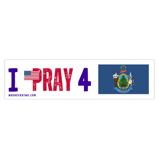 Maine - I Pray - Bumper Sticker - Large