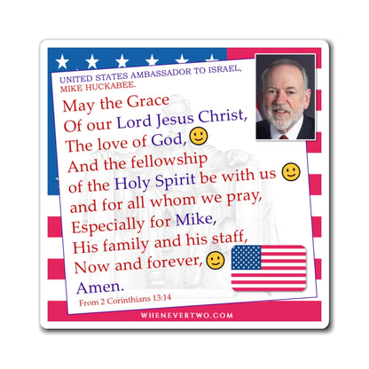 Mike Huckabee - Executive – US Ambassador to Israel - The Benediction Blessing Magnet - 4’’ - [329]