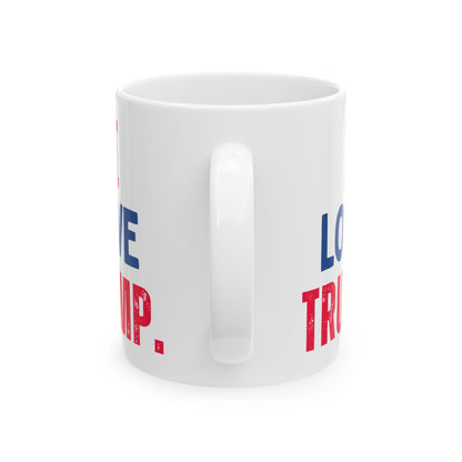 Donald John Trump. - Executive White House President of the United States of America - I Love - Mug - 11oz - [209]
