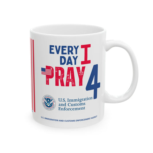 U.S. Immigration and Customs Enforcement Agency - Major Agencies - I Pray - Mug - 11 oz