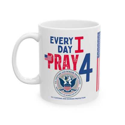 U.S. Customs and Border Protection - Major Agencies - I Pray - Mug - 11 oz