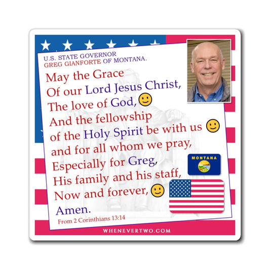 Greg Gianforte - State Executive Governor Montana - The Benediction Blessing Magnet - 4'' - [285]