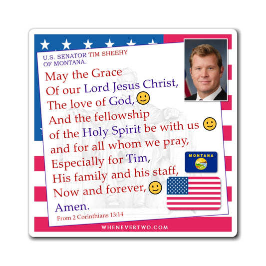 Tim Sheehy - Legislative Senator Montana - The Benediction Blessing Magnet - 4'' - [258]