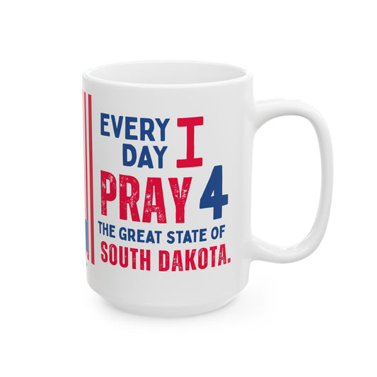South Dakota - I Pray For -  Mug - 15 oz