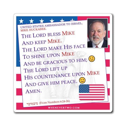 Mike Huckabee - Executive – US Ambassador to Israel - The Aaronic Blessing Magnet -4’’ - [329]