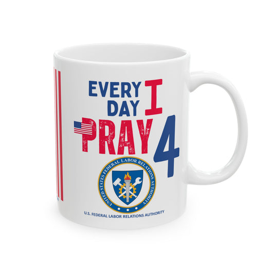 U.S. Federal Labor Relations Authority - Major Agencies - I Pray -  Mug - 11 oz