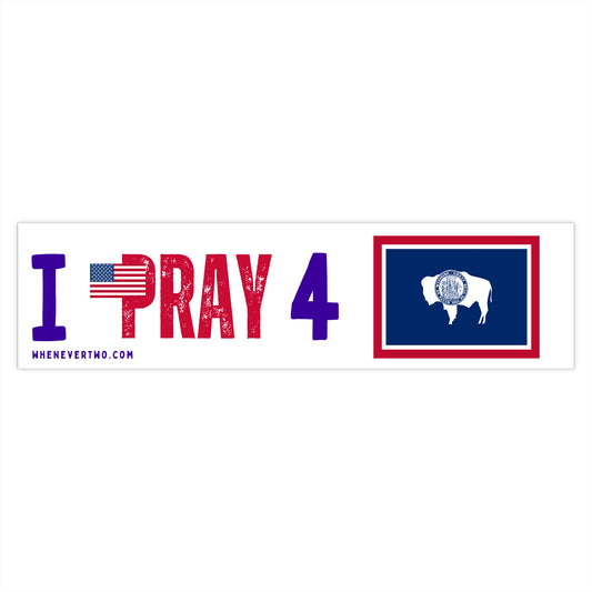 Wyoming - I Pray - Bumper Sticker - Large
