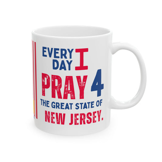 New Jersey - I Pray For -  Mug - 11 oz
