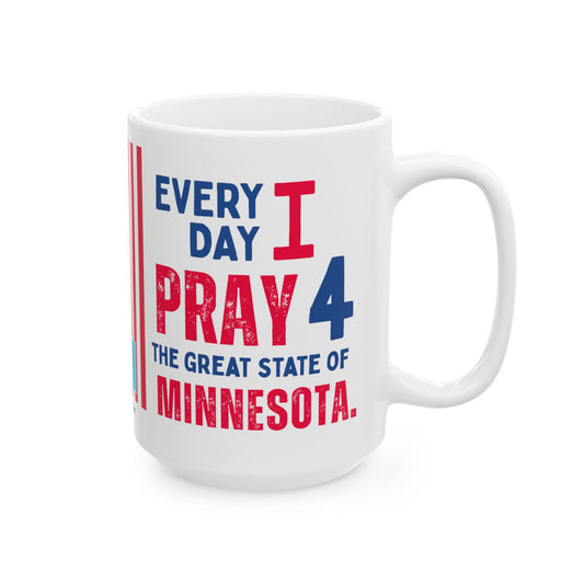 Minnesota - I Pray For -  Mug - 15 oz