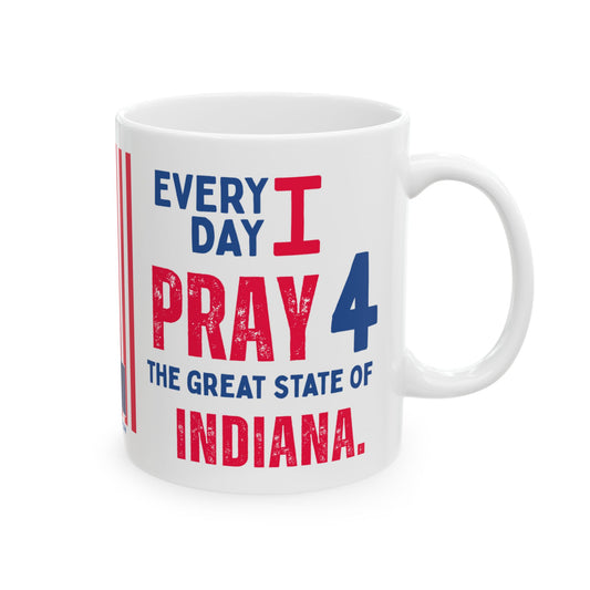 Indiana - I Pray For -  Mug - 11 oz