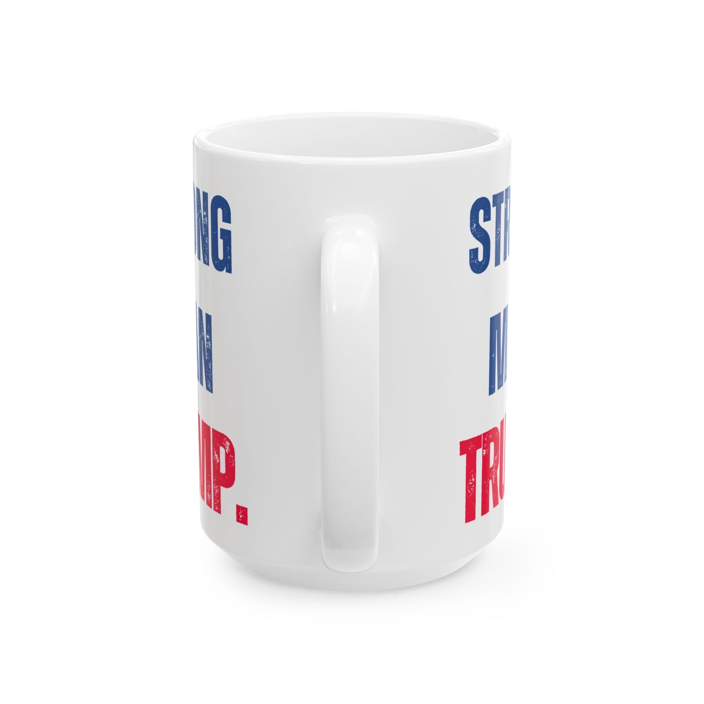 Donald John Trump. - Executive White House President of the United States of America - Strong Man - Mug - 15oz - [209]
