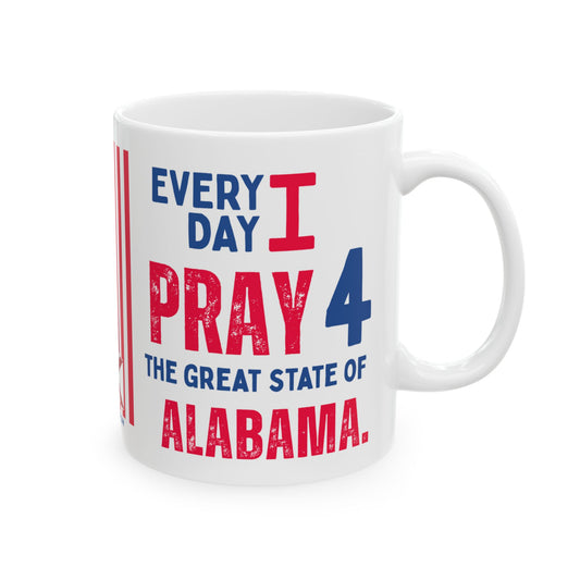 Alabama - I Pray For -  Mug - 11 oz