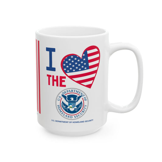 Homeland Security - Cabinet - I Love -  Mug - 15 oz