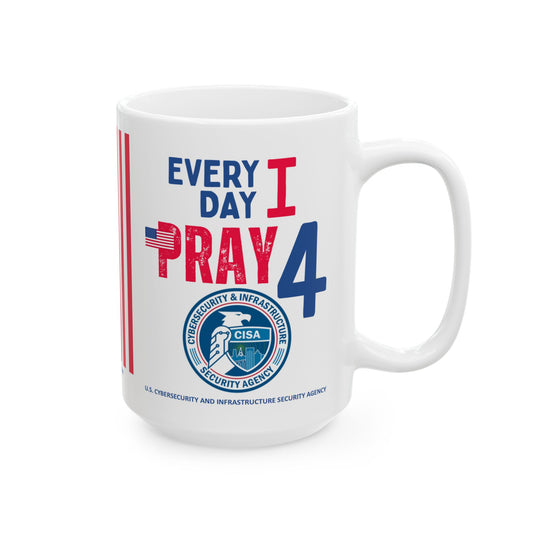 U.S. Cybersecurity and Infrastructure Security Agency - Major Agencies - I Pray - Mug - 15 oz