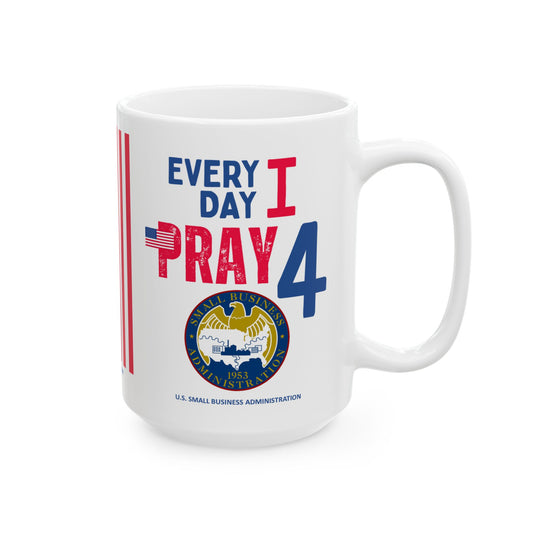 U.S. Small Business Administration - Major Agencies - I Pray -  Mug - 15 oz