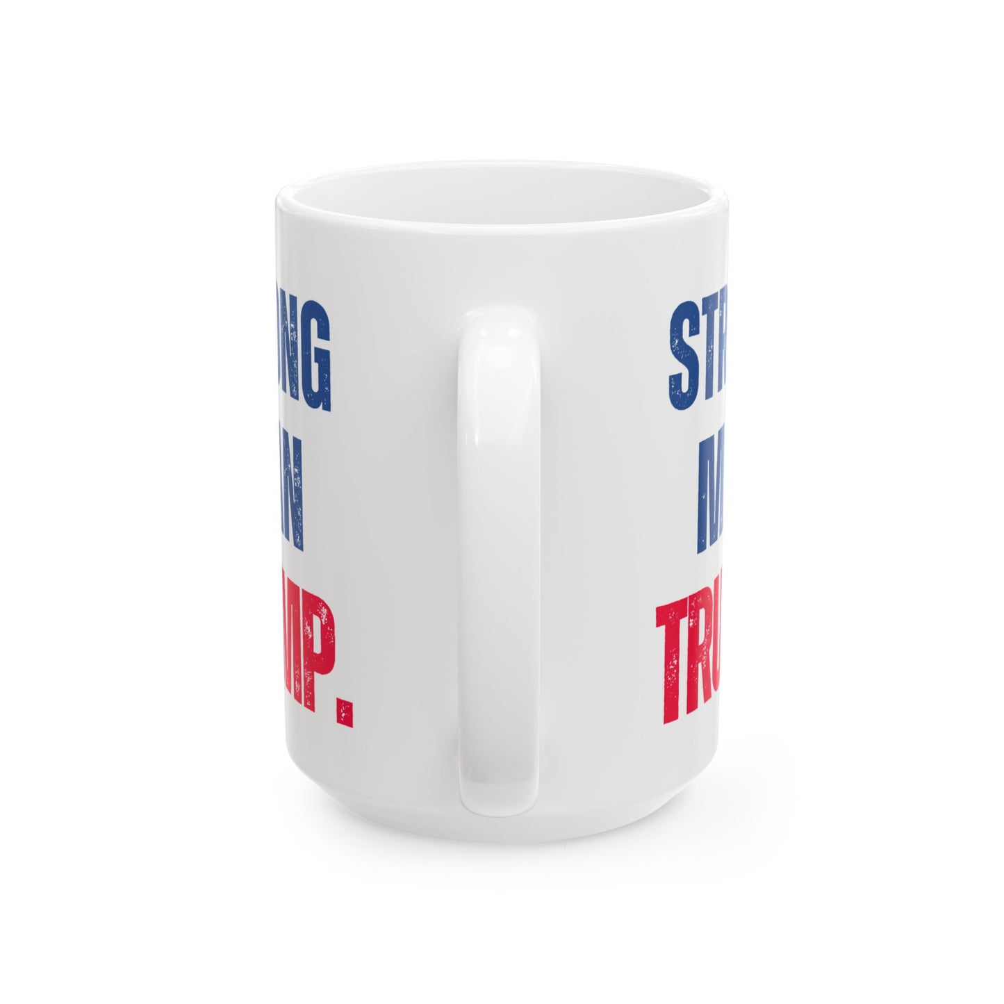 Donald John Trump. - Executive White House President of the United States of America - Strong Man - Mug - 15oz - [209]