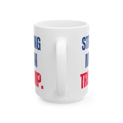 Donald John Trump. - Executive White House President of the United States of America - Strong Man - Mug - 15oz - [209]