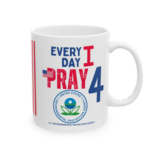 U.S. Environmental Protection Agency - Major Agencies - I Pray - Mug - 11 oz