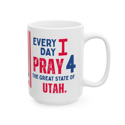 Utah - I Pray For -  Mug - 15 oz