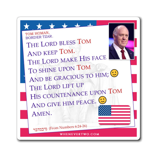Tom Homan - Executive Cabinet Border Tzar - The Aaronic Blessing Magnet - 4'' - [113]