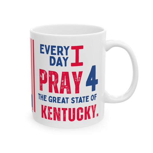 Kentucky - I Pray For -  Mug - 11 oz