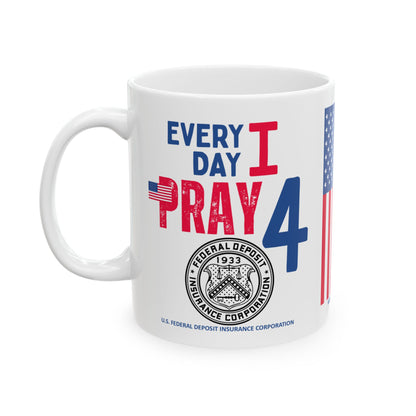 U.S. Federal Deposit Insurance Corporation - Major Agencies - I Pray -  Mug - 11 oz