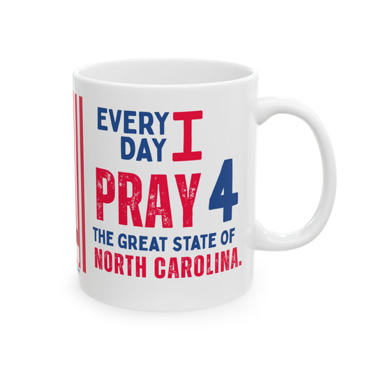 North Carolina - I Pray For -  Mug - 11 oz