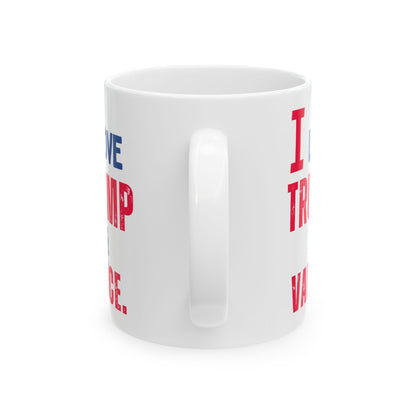 Donald John Trump. - JD Vance - I Love - Mug - 11oz - [209]