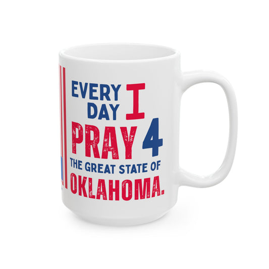 Oklahoma - I Pray For -  Mug - 15 oz