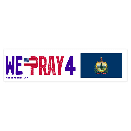 Vermont - We Pray - Bumper Sticker - Large