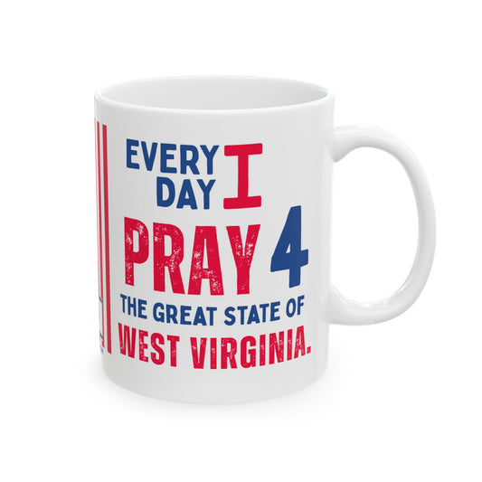 West Virginia - I Pray For -  Mug - 11 oz