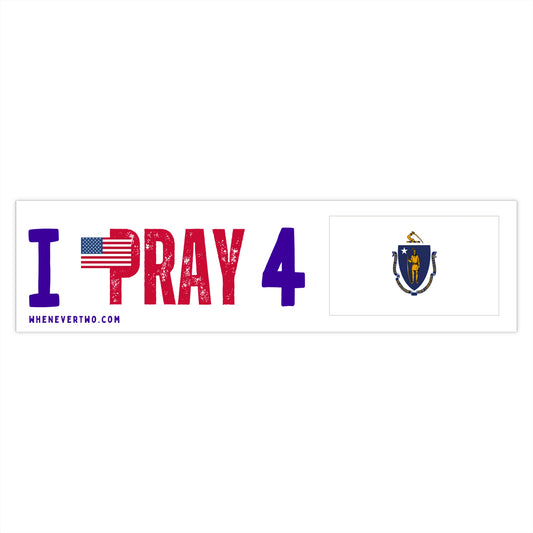 Massachusetts - I Pray - Bumper Sticker - Large