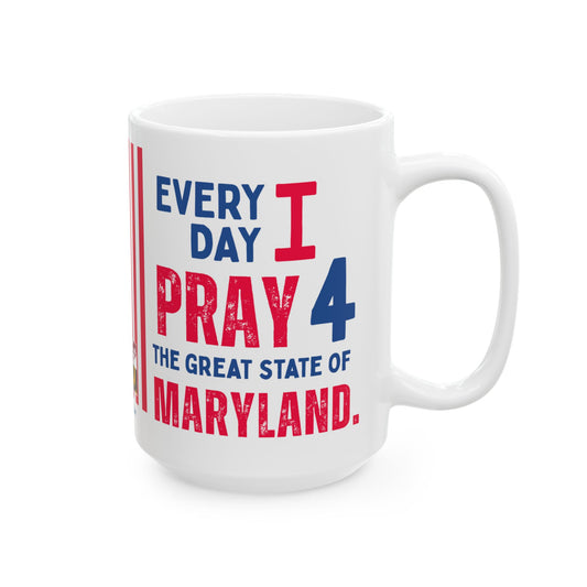Maryland - I Pray For -  Mug - 15 oz