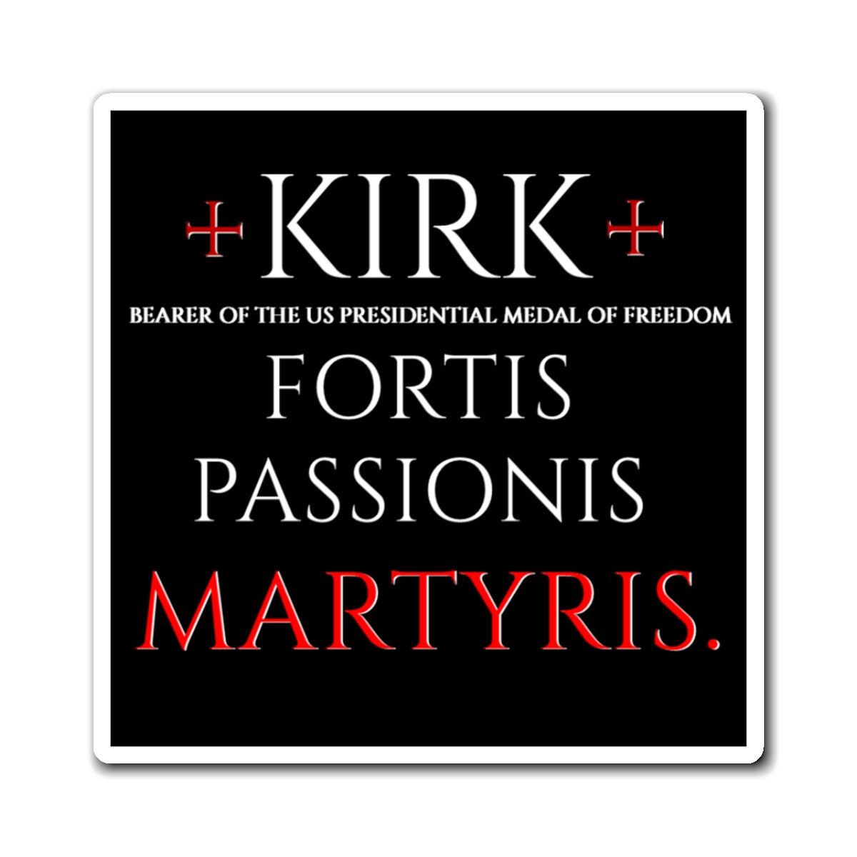 Charlie Kirk RIP - Families Of The Fallen - The Martyr Magnet - 3''