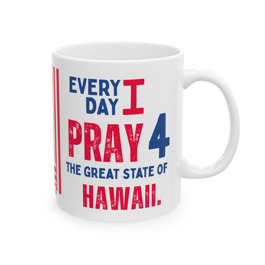 Hawaii - I Pray For -  Mug - 11 oz