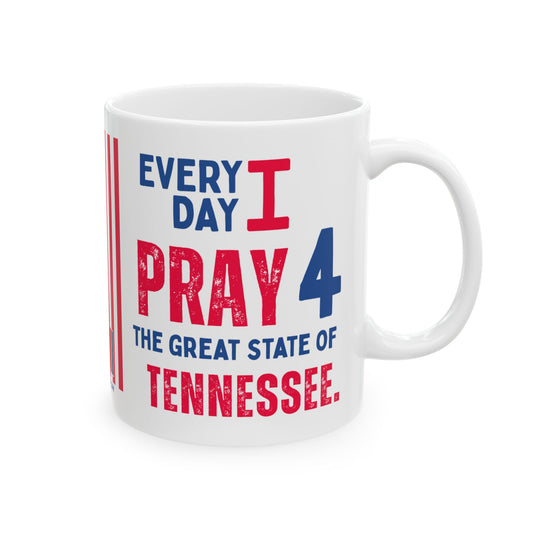 Tennessee - I Pray For -  Mug - 11 oz