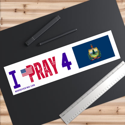 Vermont - I Pray - Bumper Sticker - Large