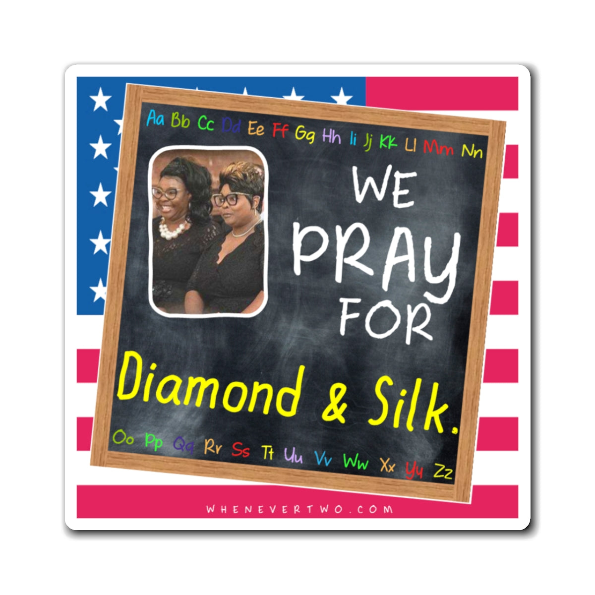 Diamond and Silk (Silk is alive) - We The People - The Blackboard Magnet - 3'' - [30]
